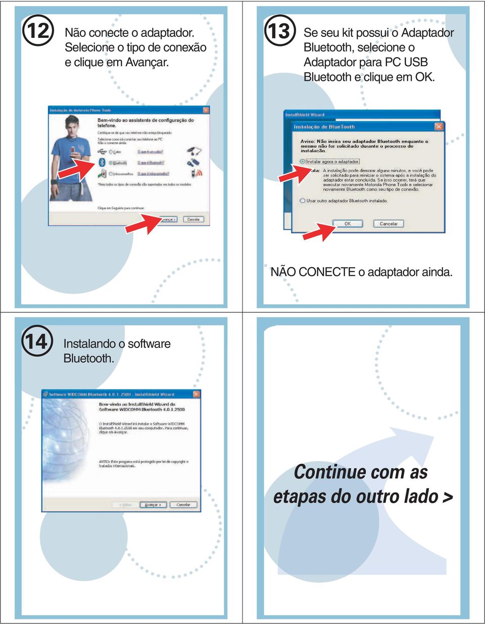 13 Se seu kit possui o Adaptador Bluetooth, selecione o Adaptador para