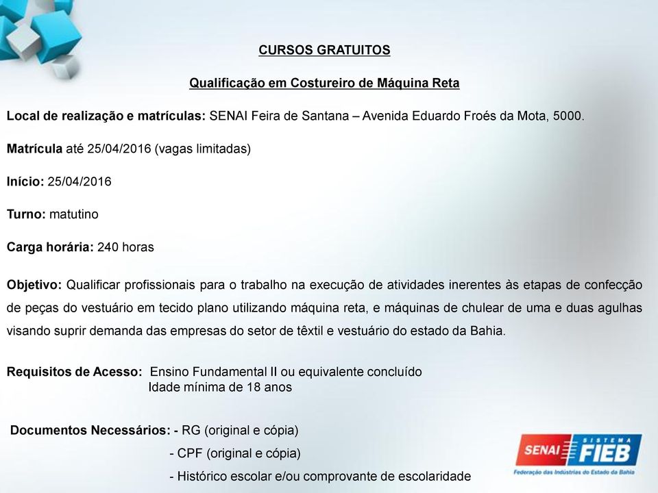 vestuário em tecido plano utilizando máquina reta, e máquinas de chulear de uma e duas agulhas visando suprir demanda das empresas do