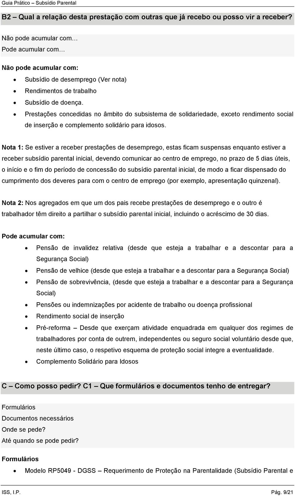 Prestações concedidas no âmbito do subsistema de solidariedade, exceto rendimento social de inserção e complemento solidário para idosos.