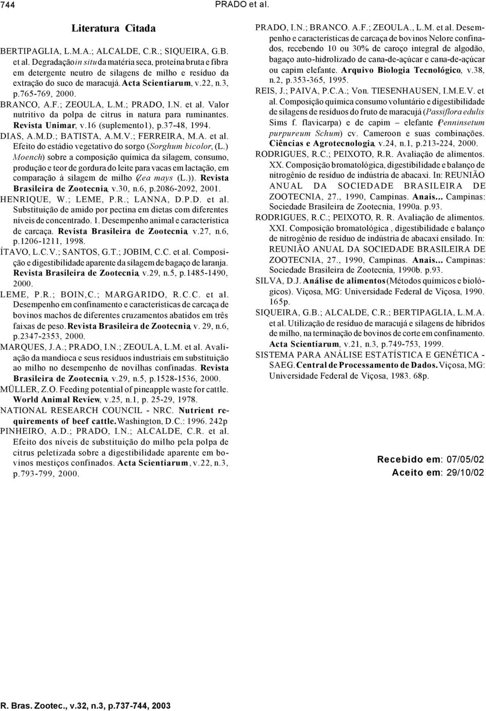 37-48, 1994. DIAS, A.M.D.; BATISTA, A.M.V.; FERREIRA, M.A. et al. Efeito do estádio vegetativo do sorgo (Sorghum bicolor, (L.