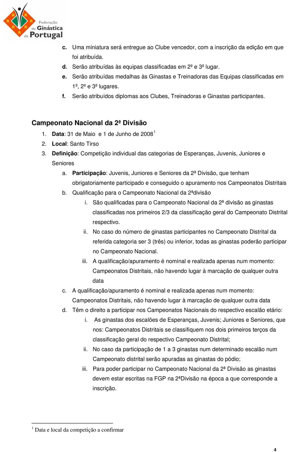 Definição: Competição individual das categorias de Esperanças, Juvenis, Juniores e Seniores a.