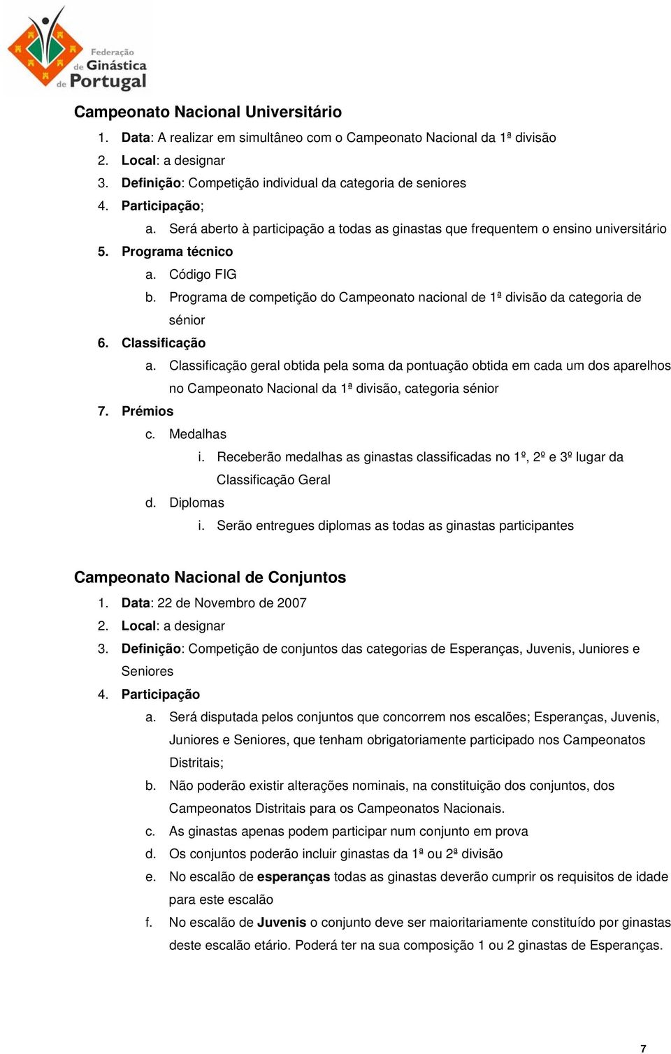 Programa de competição do Campeonato nacional de 1ª divisão da categoria de sénior 6. Classificação a.