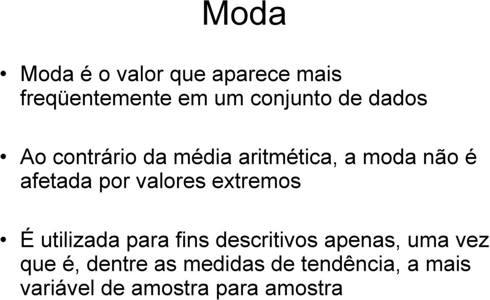 valores extremos É utilizada para fins descritivos apenas, uma vez