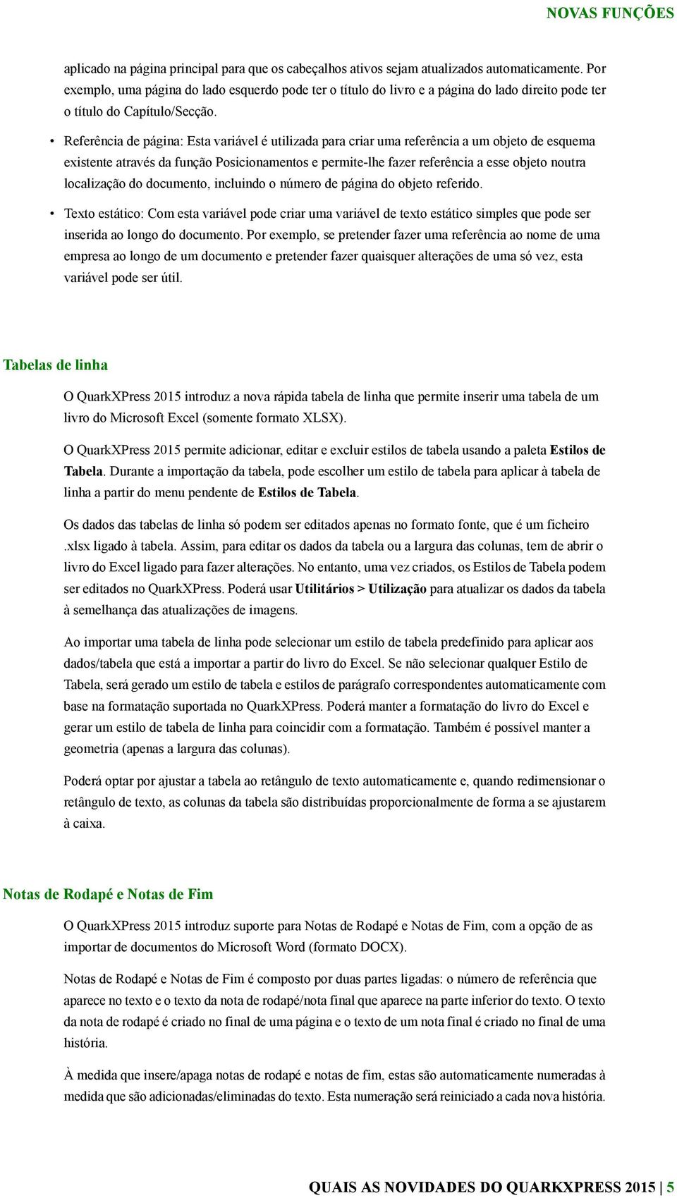 Referência de página: Esta variável é utilizada para criar uma referência a um objeto de esquema existente através da função Posicionamentos e permite-lhe fazer referência a esse objeto noutra