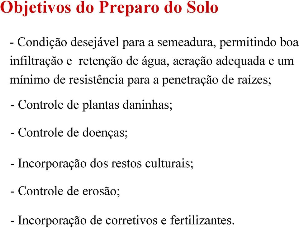 penetração de raízes; -Controle de plantas daninhas; -Controle de doenças;