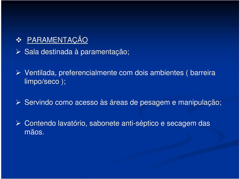 ); Servindo como acesso às áreas de pesagem e manipulação;