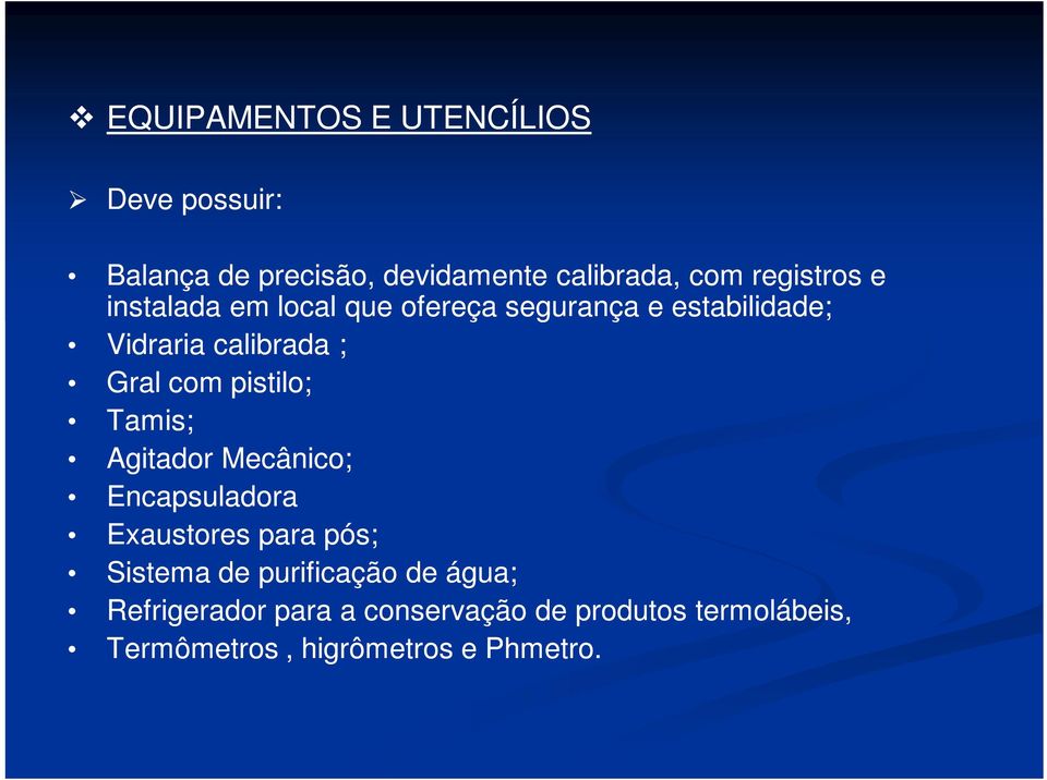 com pistilo; Tamis; Agitador Mecânico; Encapsuladora Exaustores para pós; Sistema de