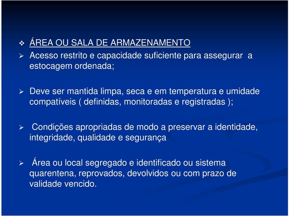 ); Condições apropriadas de modo a preservar a identidade, integridade, qualidade e segurança Área ou