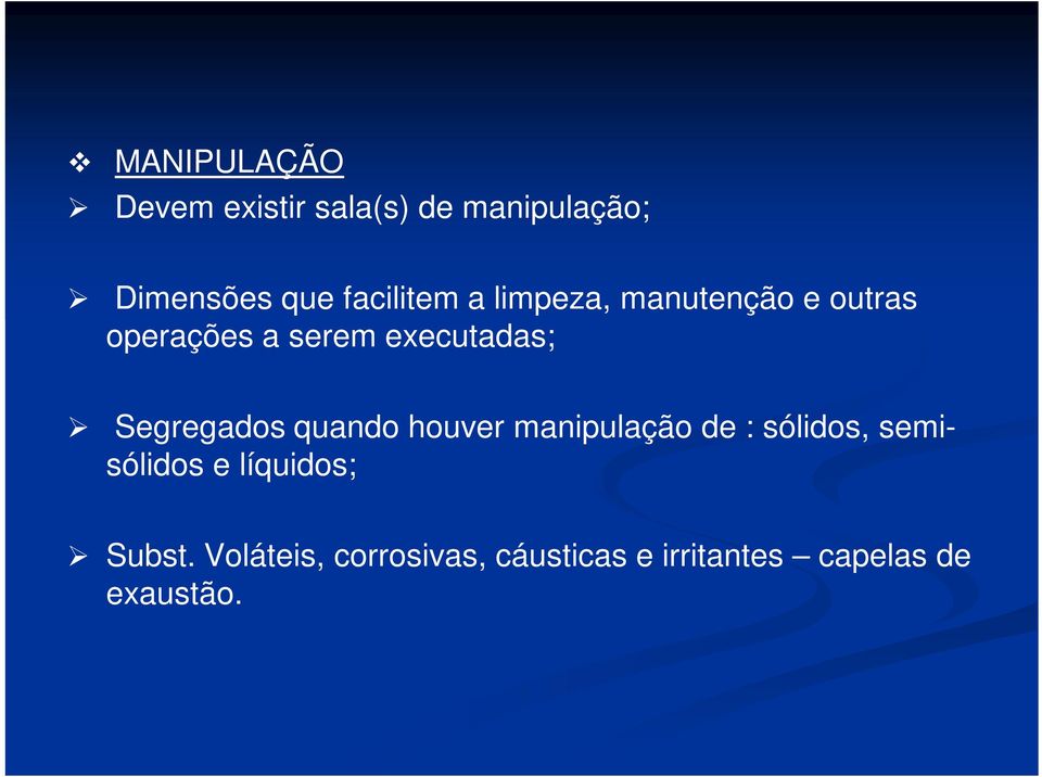 Segregados quando houver manipulação de : sólidos, semisólidos e