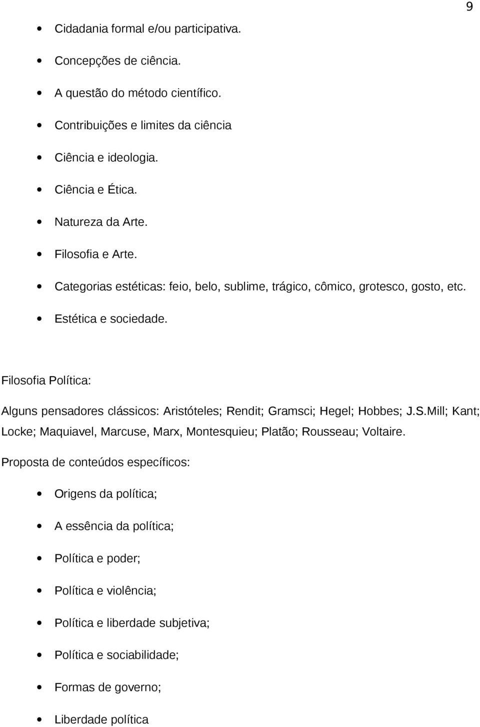 Filosofia Política: Alguns pensadores clássicos: Aristóteles; Rendit; Gramsci; Hegel; Hobbes; J.S.