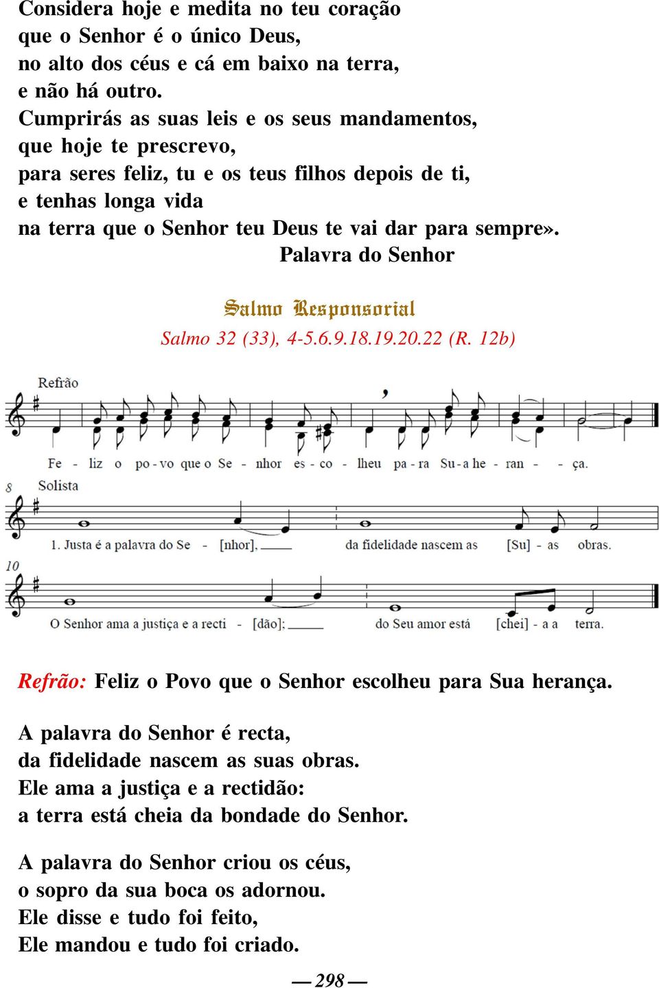 para sempre». Palavra do Senhor Salmo Responsorial Salmo 32 (33), 4-5.6.9.18.19.20.22 (R. 12b) Refrão: Feliz o Povo que o Senhor escolheu para Sua herança.