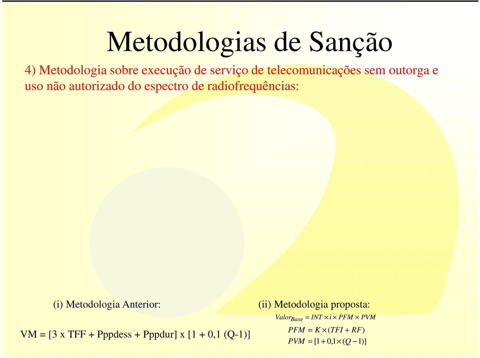 radiofrequências: (i) Metodologia Anterior: VM = [3 x TFF + Pppdess + Pppdur] x