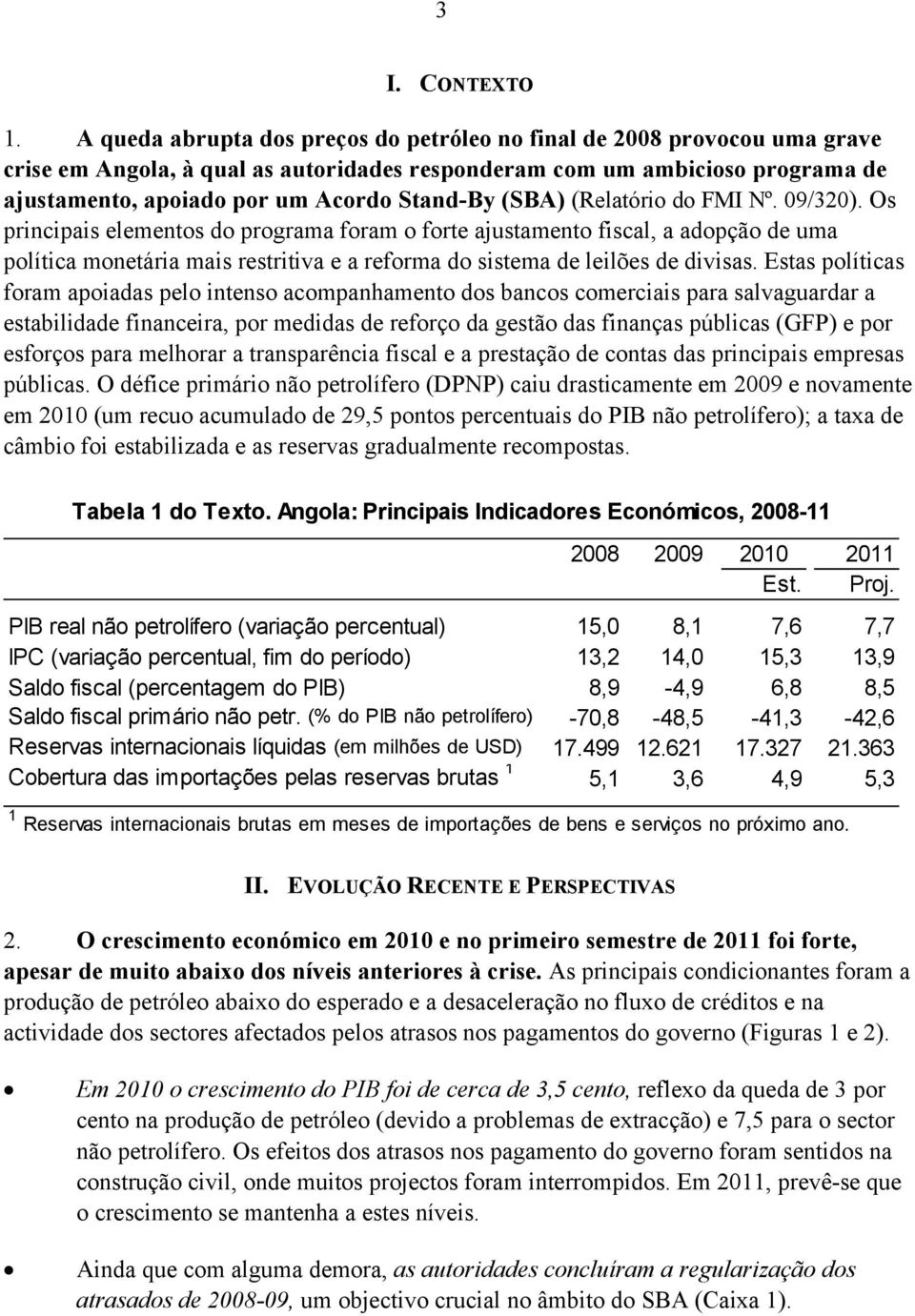 (SBA) (Relatório do FMI Nº. 09/320).