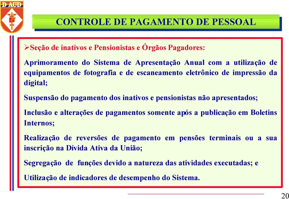 Inclusão e alterações de pagamentos somente após a publicação em Boletins Internos; Realização de reversões de pagamento em pensões terminais ou a sua