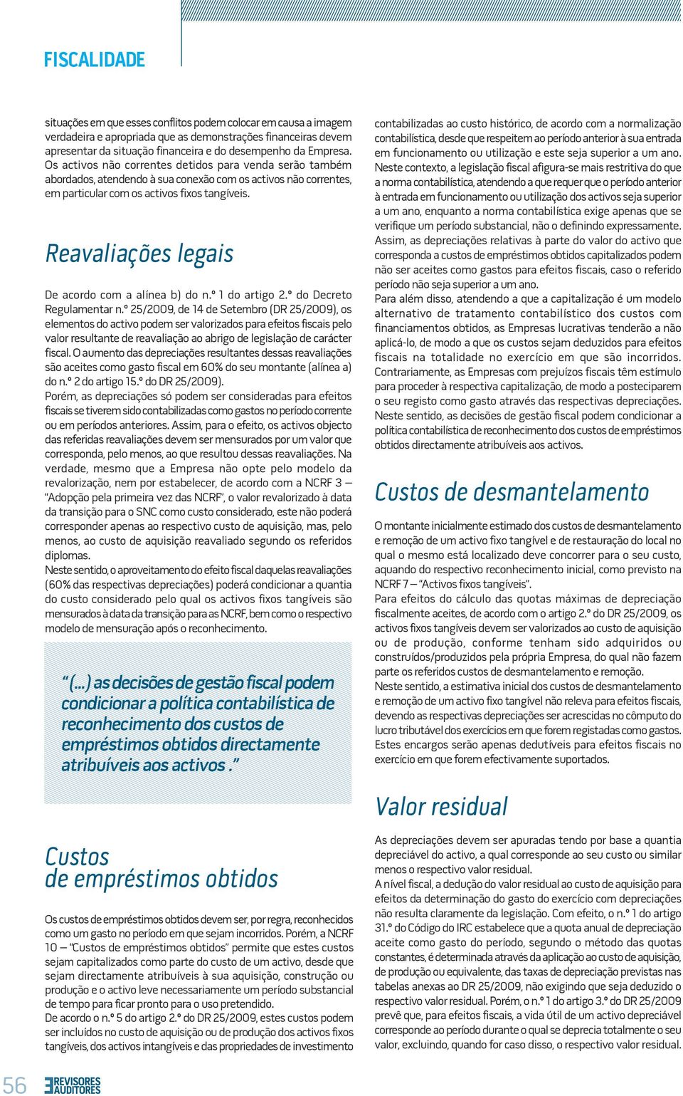 Reavaliações legais De acordo com a alínea b) do n.º 1 do artigo 2.º do Decreto Regulamentar n.