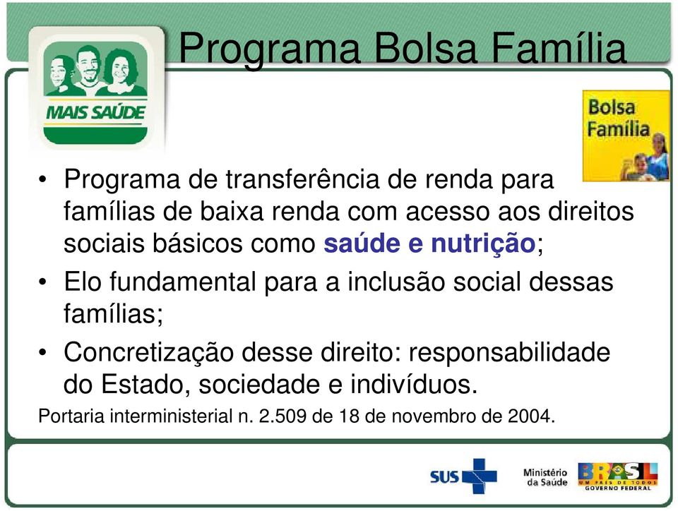 inclusão social dessas famílias; Concretização desse direito: responsabilidade do