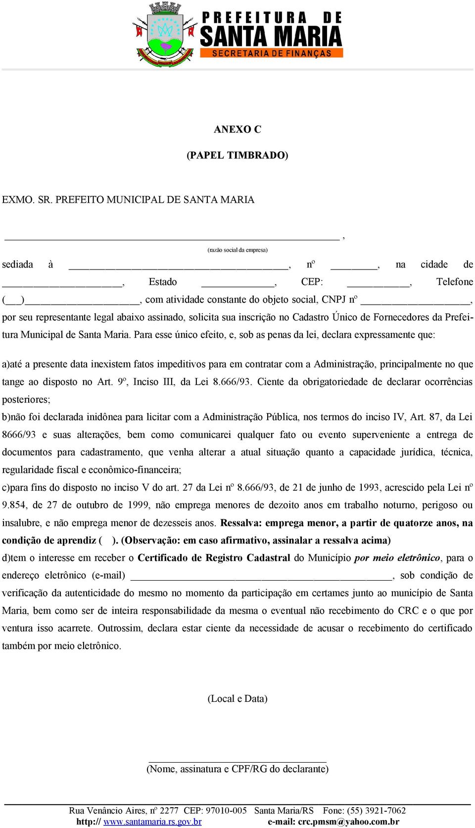 abaixo assinado, solicita sua inscrição no Cadastro Único de Fornecedores da Prefeitura Municipal de Santa Maria.