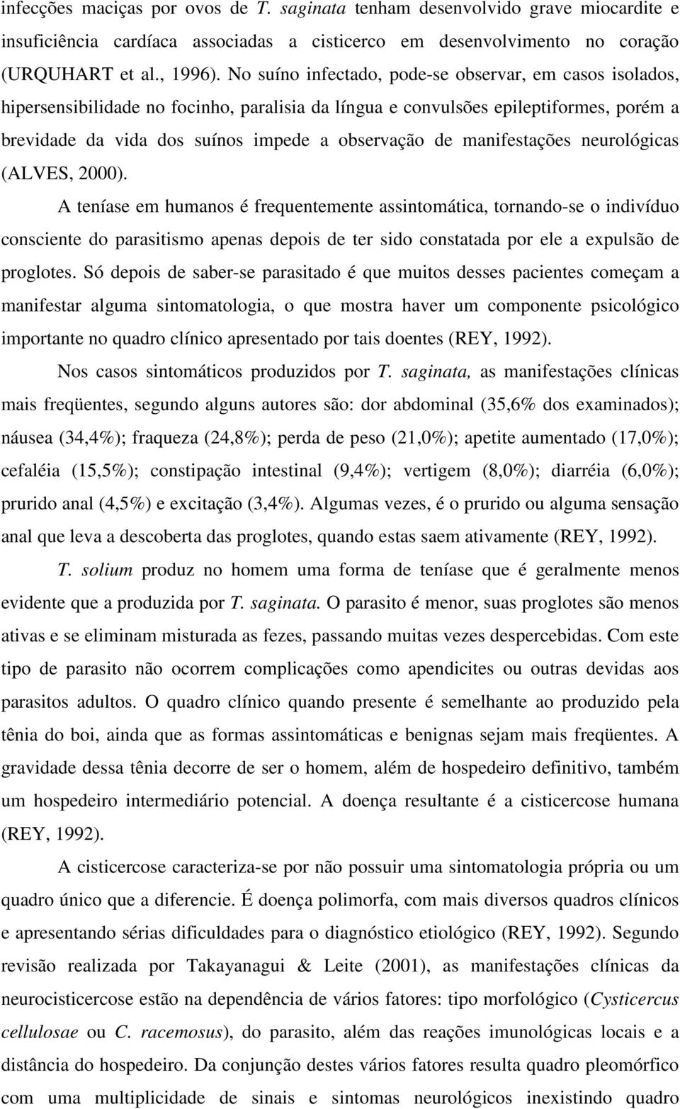 manifestações neurológicas (ALVES, 2000).