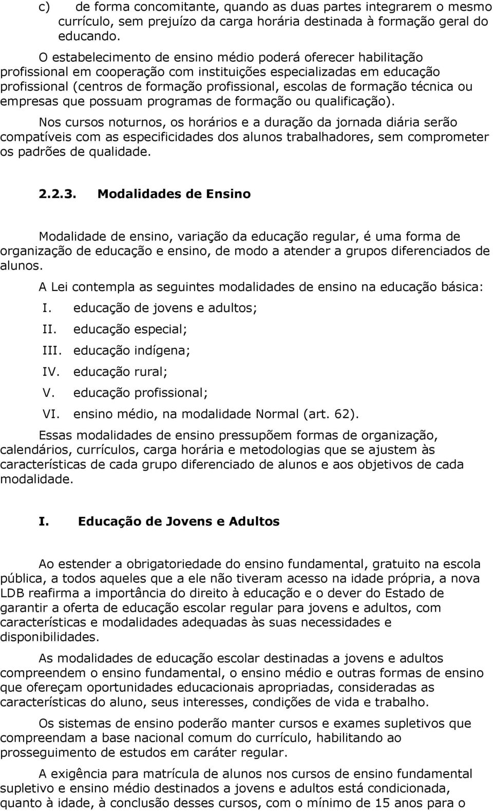 formação técnica ou empresas que possuam programas de formação ou qualificação).