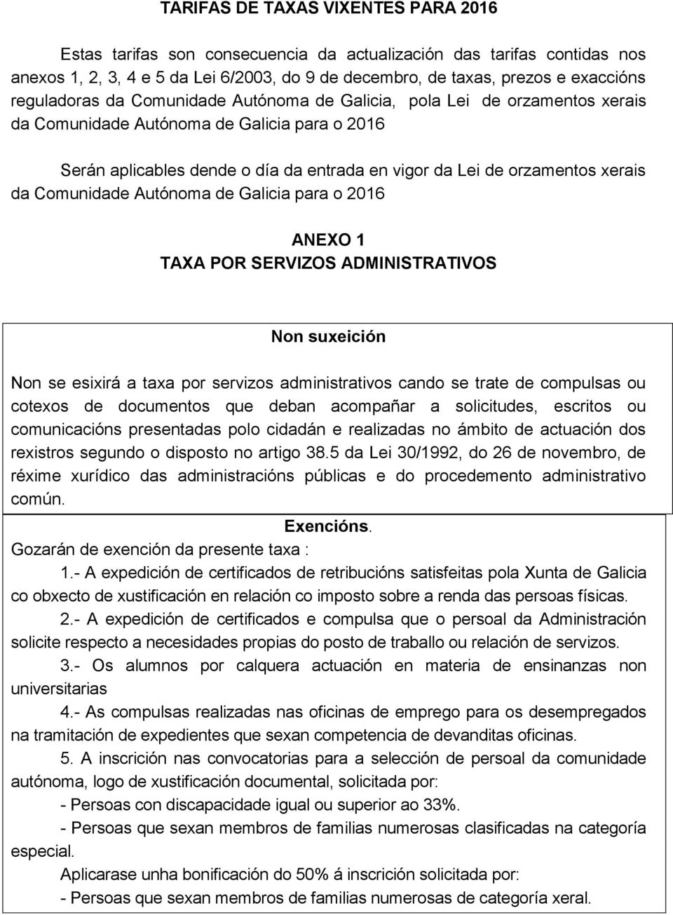 orzamentos xerais da Comunidade Aut Ћбnoma de Galicia para o 2016 ANEXO 1 TAXA POR SERVIZOS ADMINISTRATIVOS Non suxeici Ћбn Non se esixir ЋЁ a taxa por servizos administrativos cando se trate de