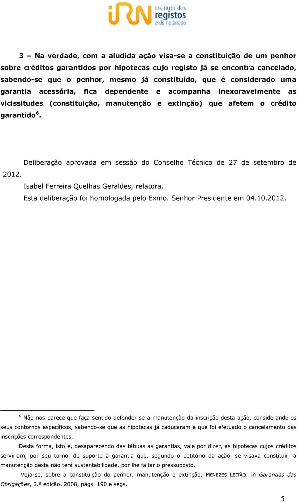 Deliberação aprovada em sessão do Conselho Técnico de 27 de setembro de 2012.