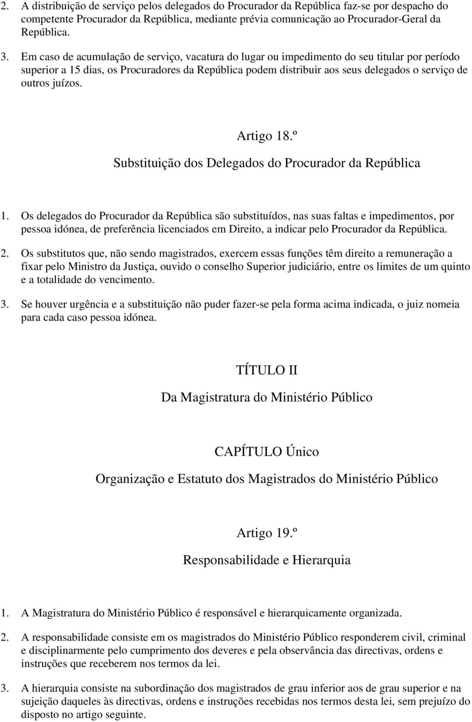 juízos. Artigo 18.º Substituição dos Delegados do Procurador da República 1.