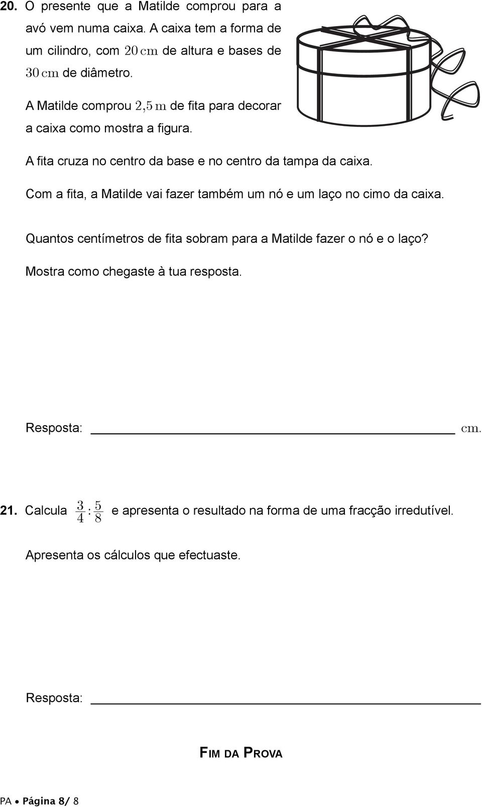 Com a fi ta, a Matilde vai fazer também um nó e um laço no cimo da caixa. Quantos centímetros de fi ta sobram para a Matilde fazer o nó e o laço?