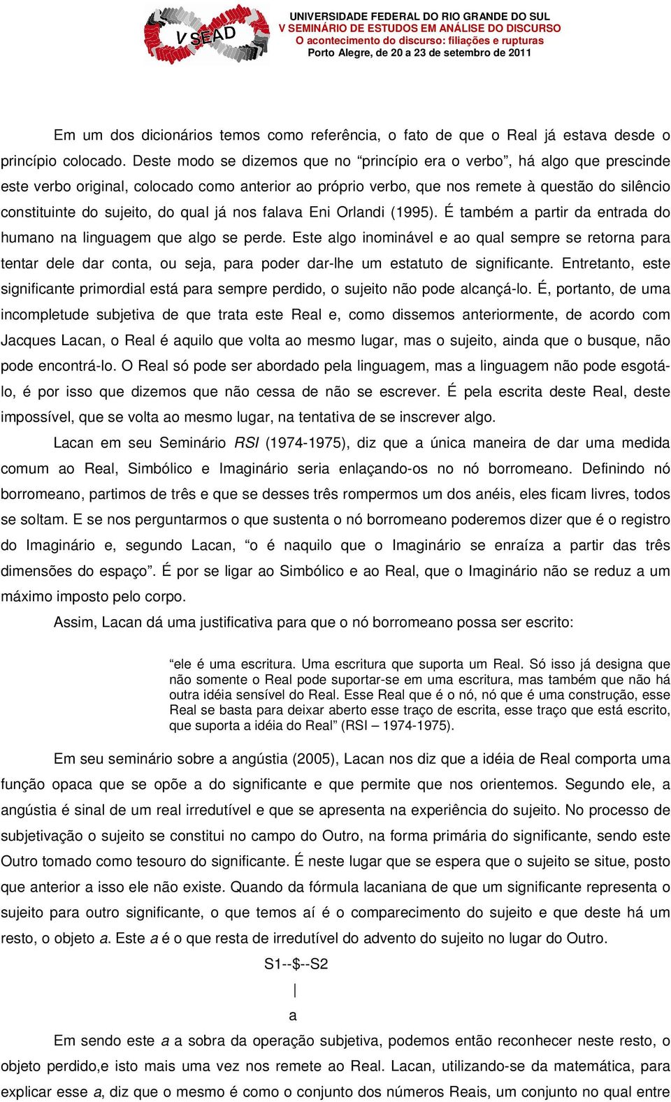 do qual já nos falava Eni Orlandi (1995). É também a partir da entrada do humano na linguagem que algo se perde.