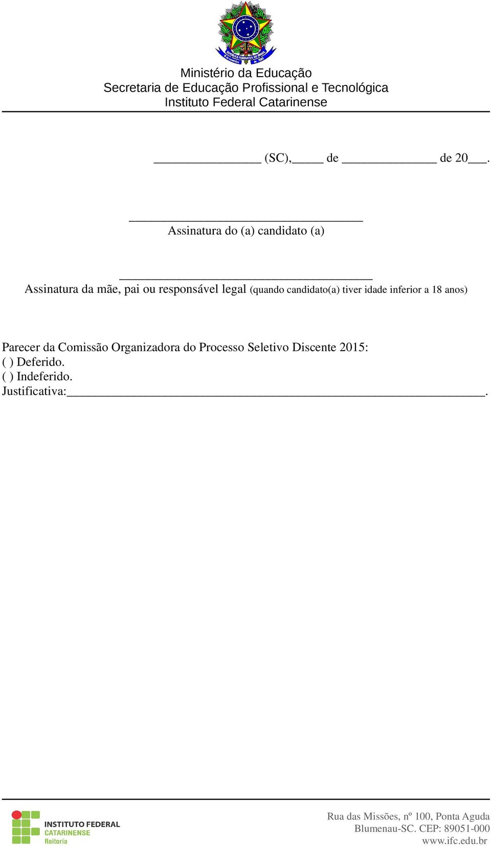 responsável legal (quando candidato(a) tiver idade inferior a 18