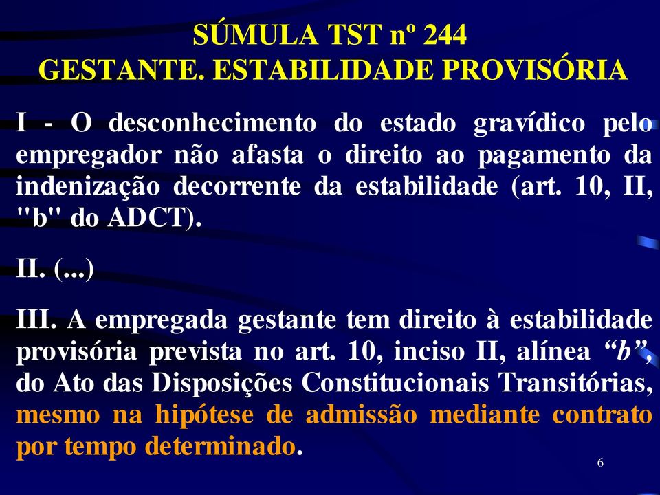pagamento da indenização decorrente da estabilidade (art. 10, II, "b" do ADCT). II. (...) III.