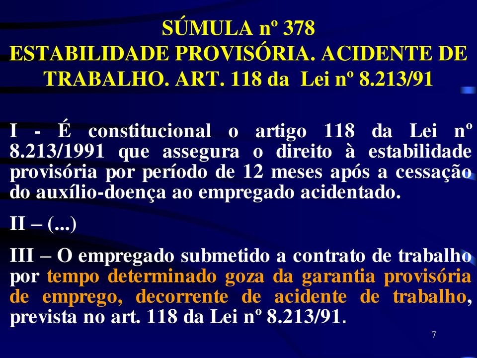 213/1991 que assegura o direito à estabilidade provisória por período de 12 meses após a cessação do auxílio-doença ao