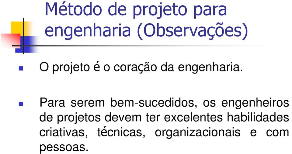 projetos devem ter excelentes habilidades