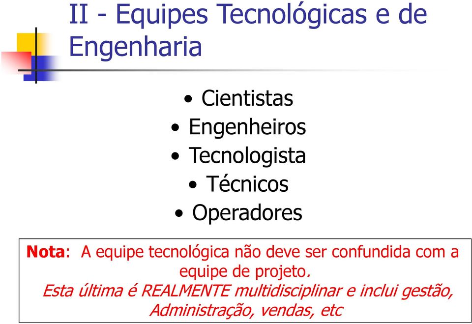 deve ser confundida com a equipe de projeto.