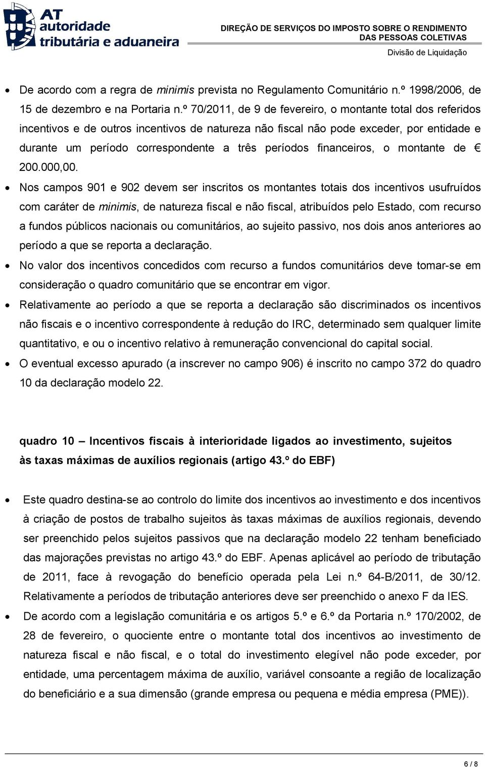 períodos financeiros, o montante de 200.000,00.