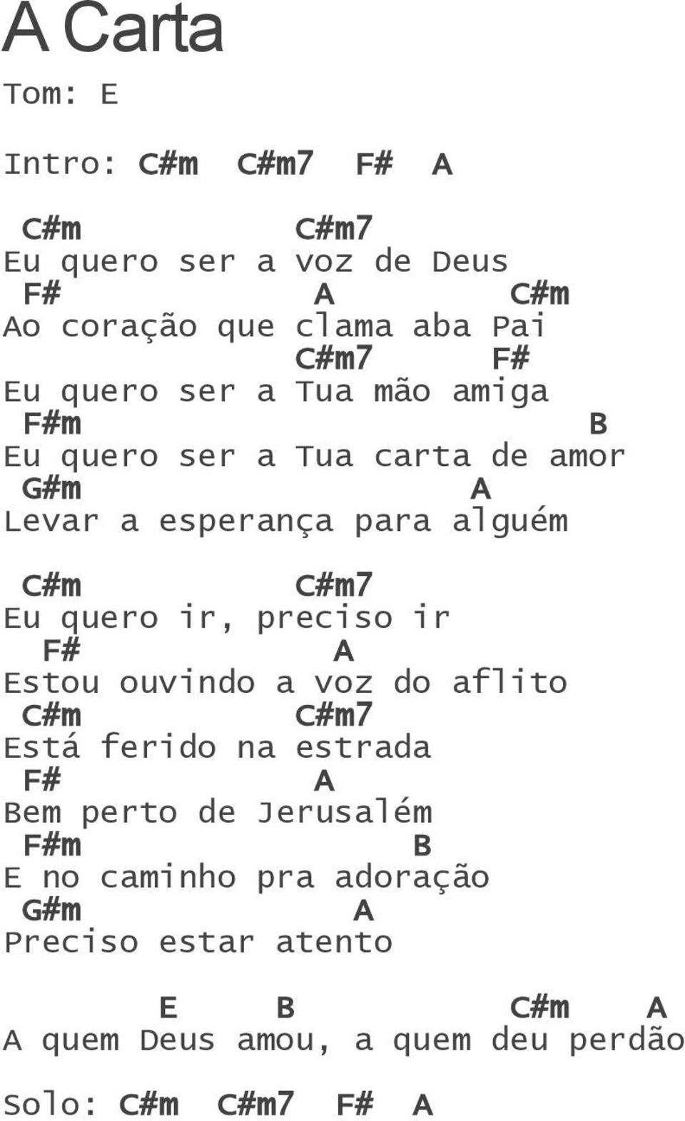 quero ir, preciso ir F# stou ouvindo a voz do aflito 7 stá ferido na estrada F# em perto de