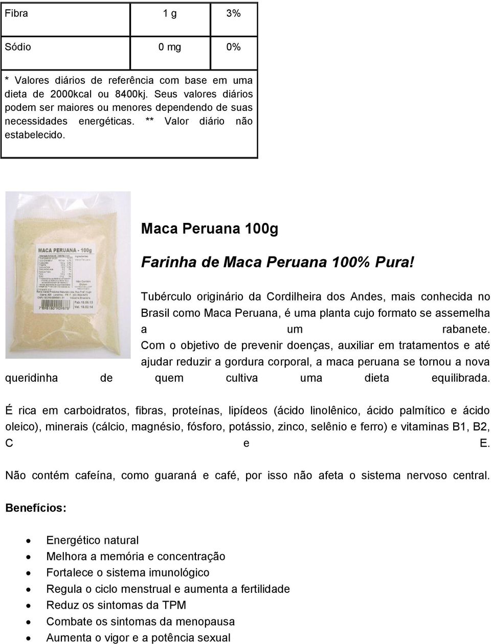 Tubérculo originário da Cordilheira dos Andes, mais conhecida no Brasil como Maca Peruana, é uma planta cujo formato se assemelha a um rabanete.