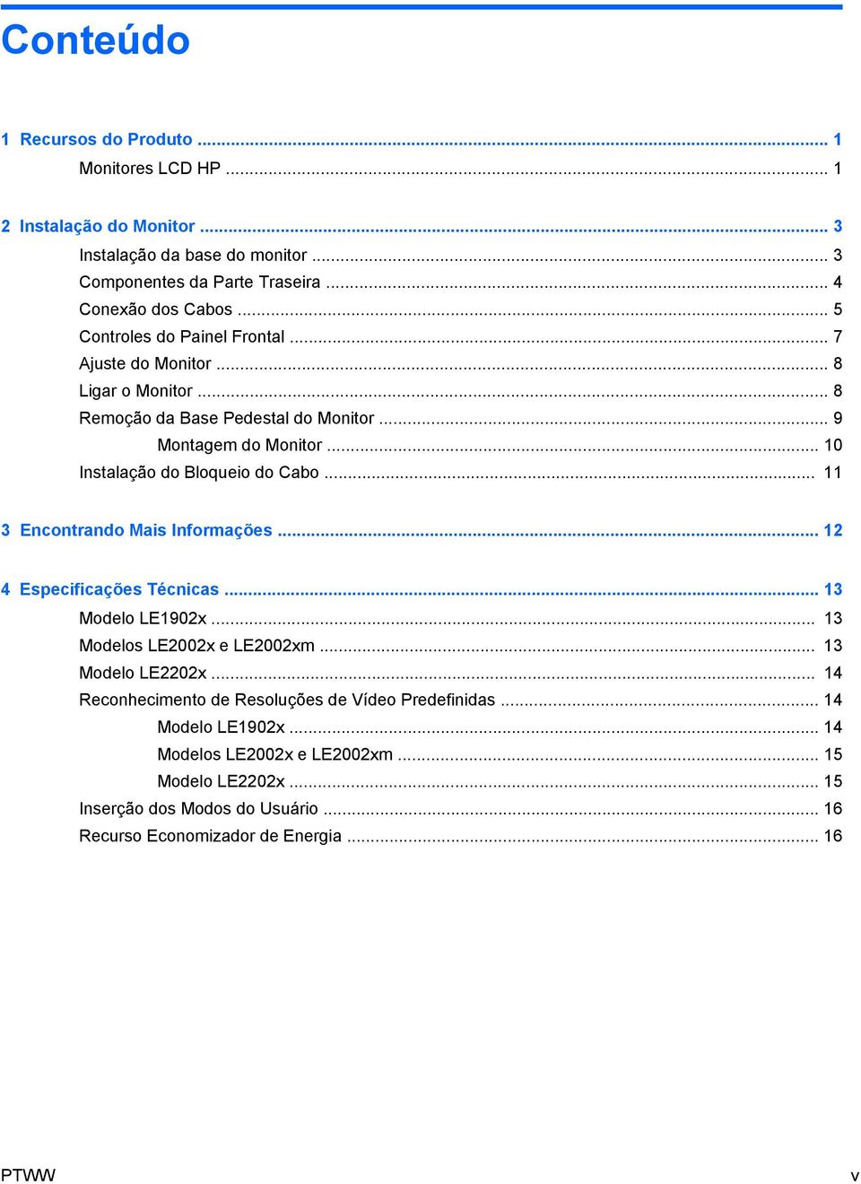 .. 11 3 Encontrando Mais Informações... 12 4 Especificações Técnicas... 13 Modelo LE1902x... 13 Modelos LE2002x e LE2002xm... 13 Modelo LE2202x.
