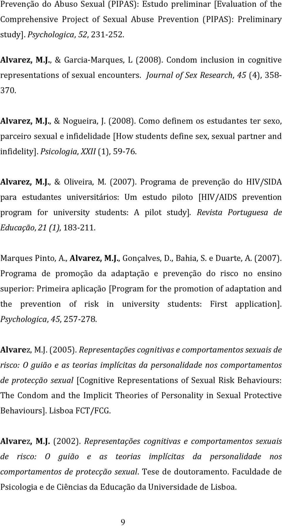 Psicologia, XXII (1), 59-76. Alvarez, M.J., & Oliveira, M. (2007).