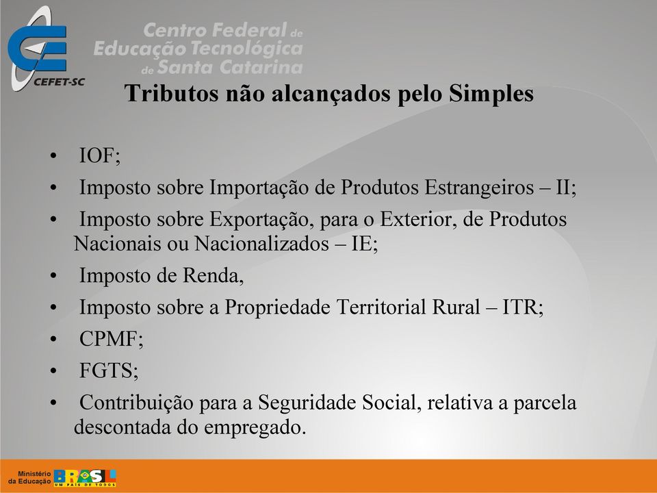 Nacionalizados IE; Imposto de Renda, Imposto sobre a Propriedade Territorial Rural