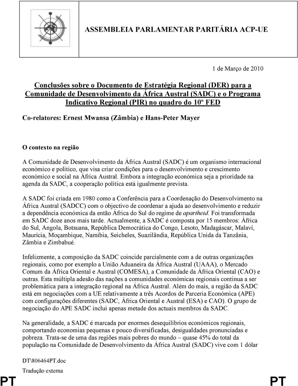 internacional económico e político, que visa criar condições para o desenvolvimento e crescimento económico e social na África Austral.