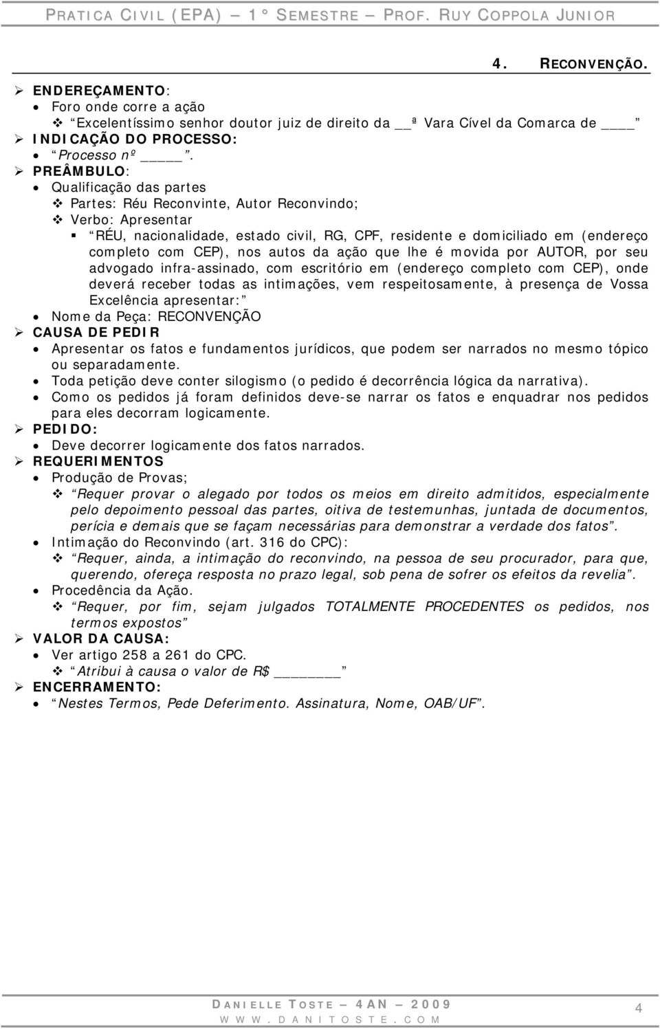 ação que lhe é movida por AUTOR, por seu advogado infra-assinado, com escritório em (endereço completo com CEP), onde deverá receber todas as intimações, vem respeitosamente, à presença de Vossa