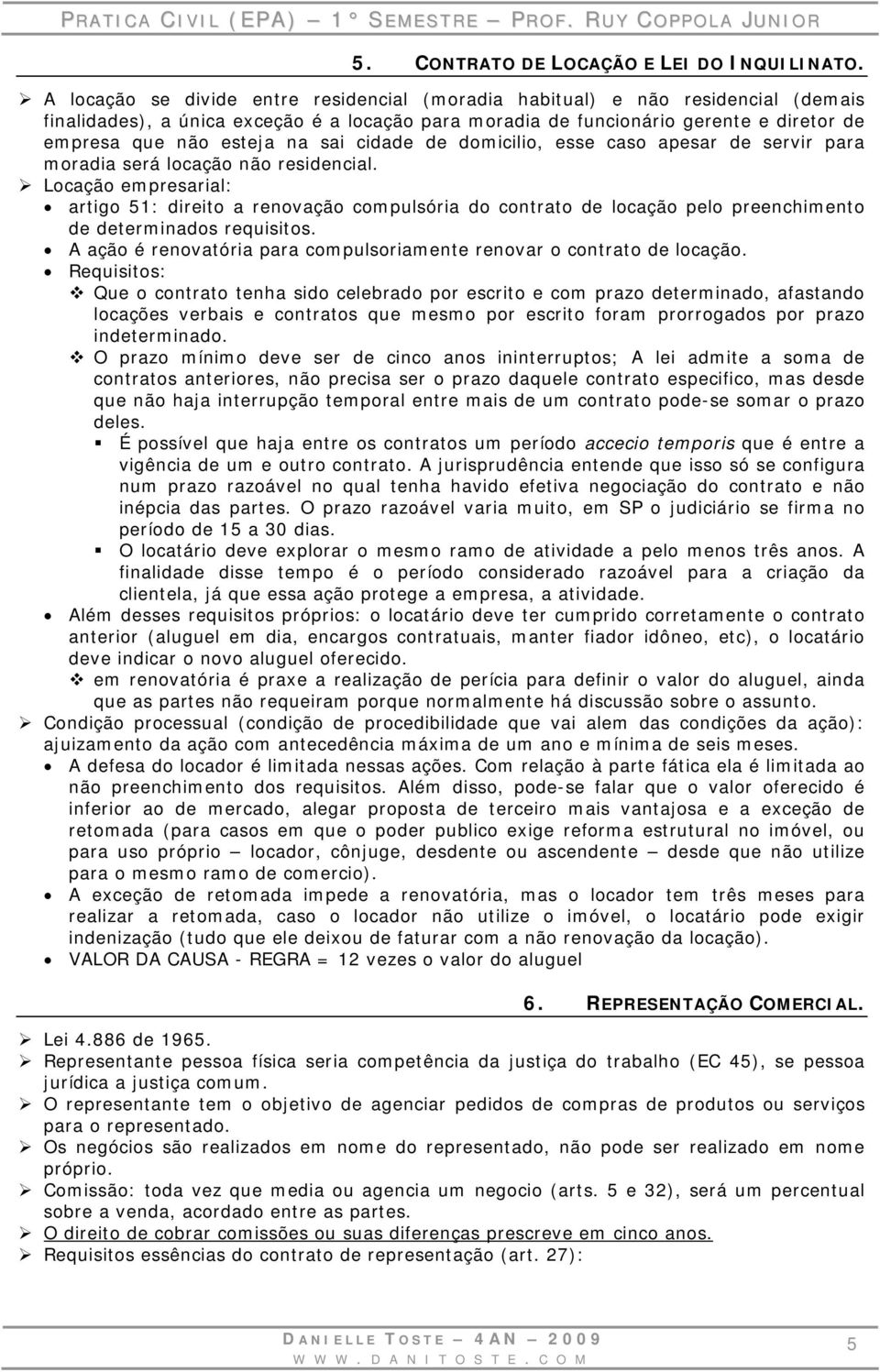 sai cidade de domicilio, esse caso apesar de servir para moradia será locação não residencial.