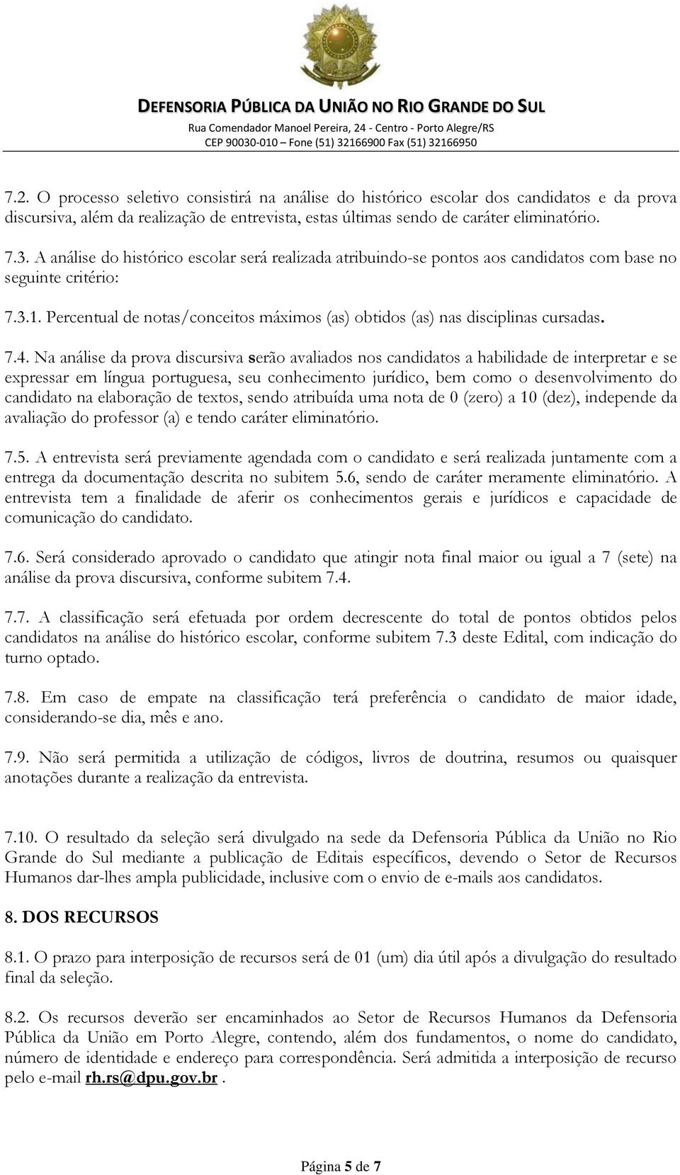 Percentual de notas/conceitos máximos (as) obtidos (as) nas disciplinas cursadas. 7.4.