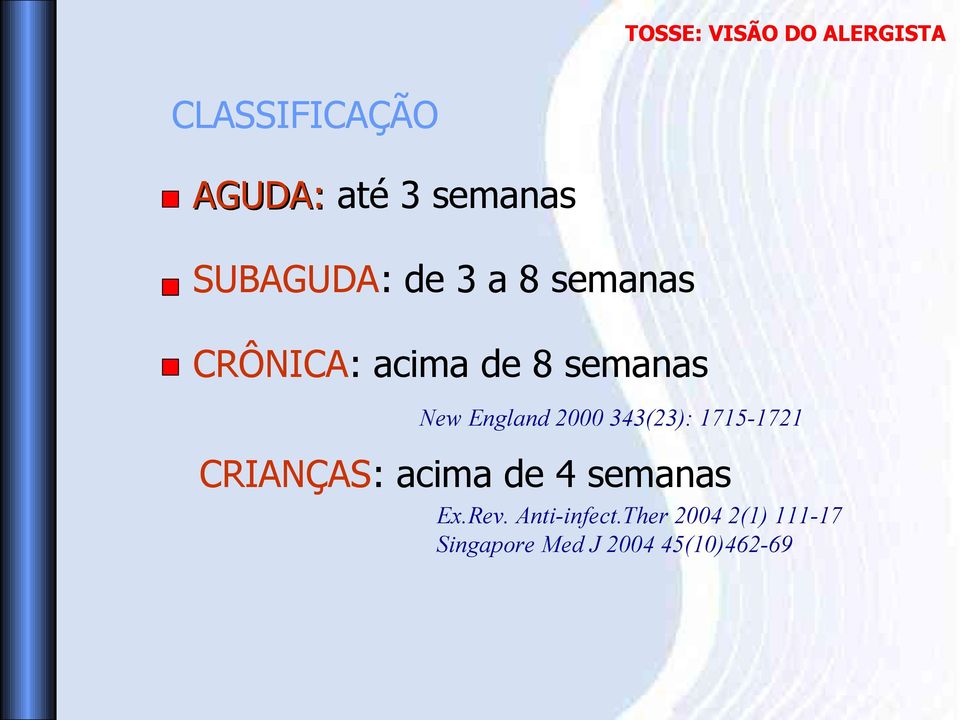 343(23): 1715-1721 CRIANÇAS: acima de 4 semanas Ex.Rev.