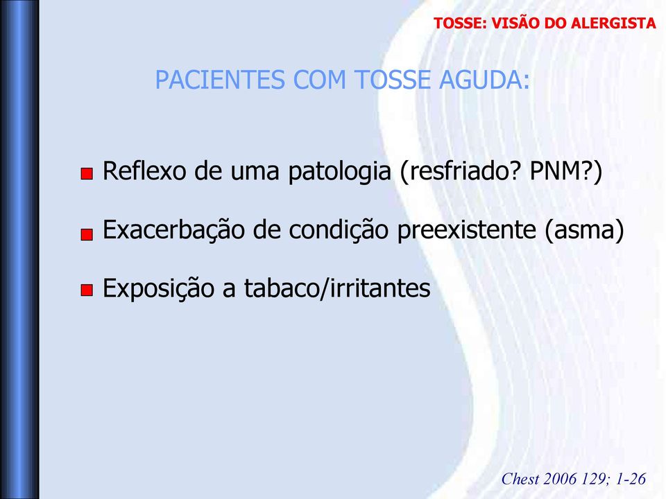 ) Exacerbação de condição preexistente