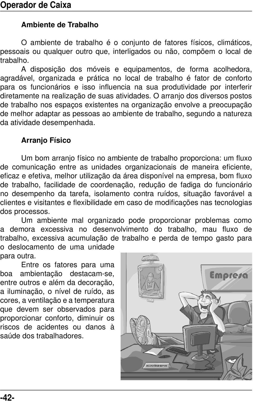 interferir diretamente na realização de suas atividades.