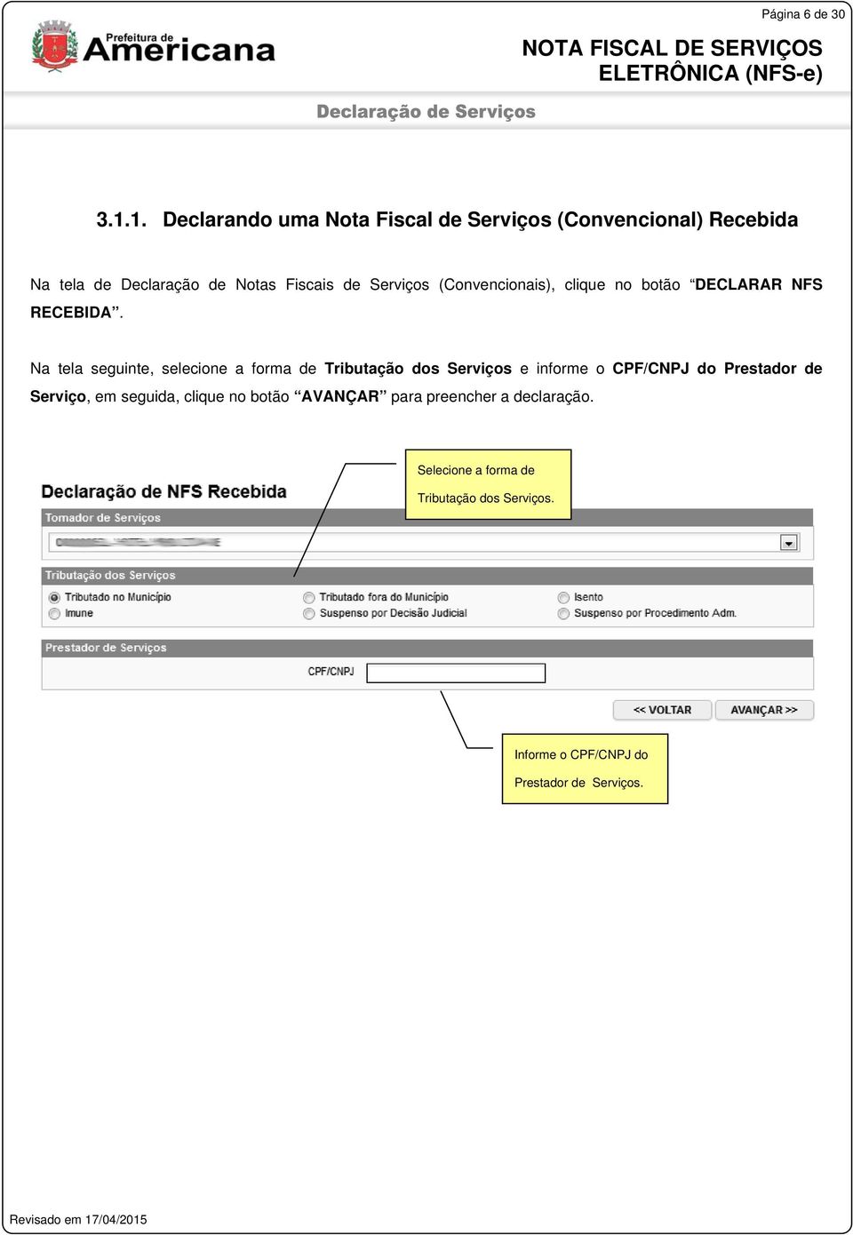 Serviços (Convencionais), clique no botão DECLARAR NFS RECEBIDA.