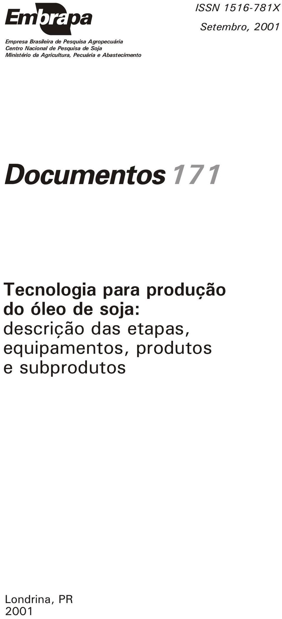 ISSN 1516-781X Setembro, 2001 171 Tecnologia para produção do óleo de