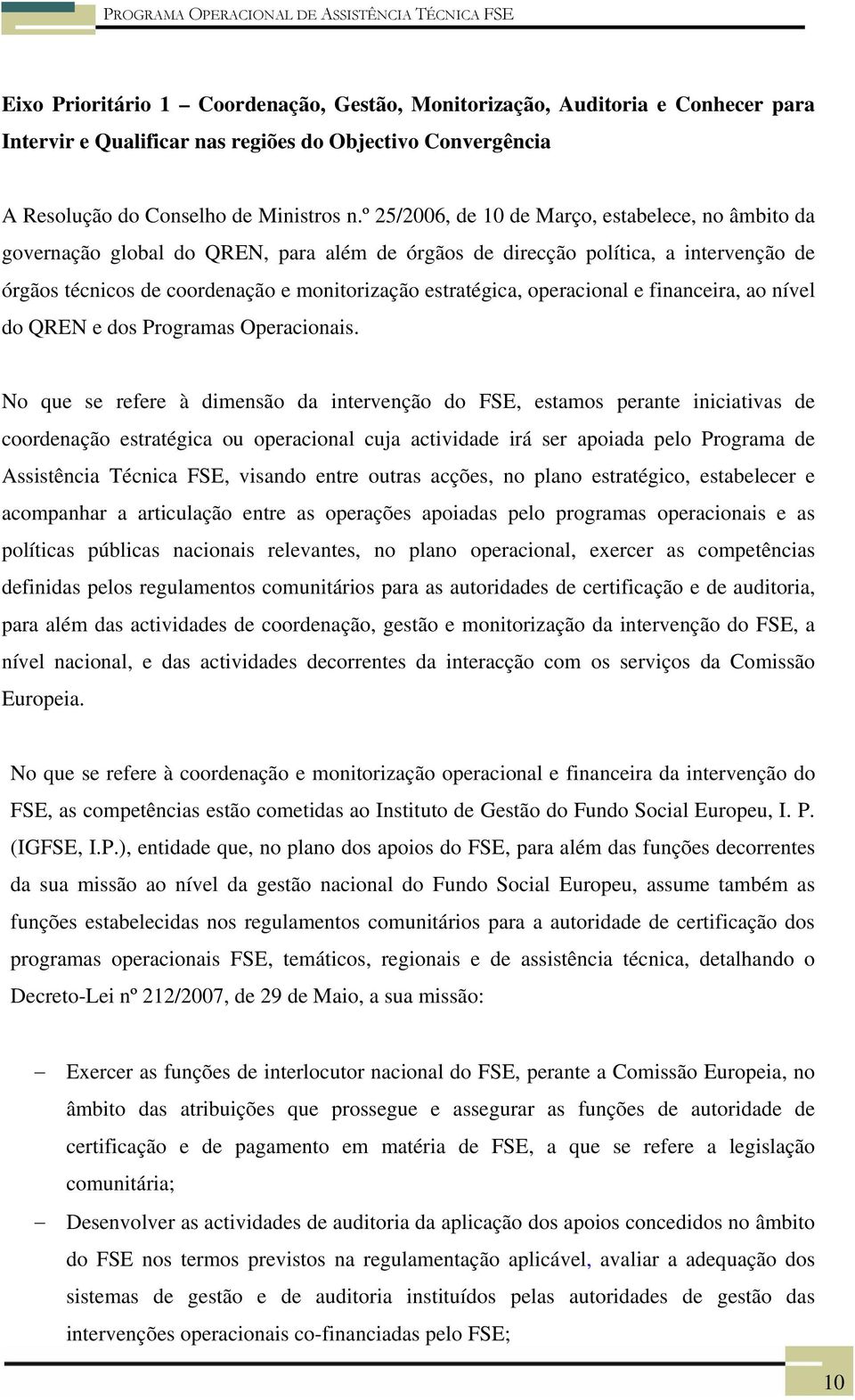 operacional e financeira, ao nível do QREN e dos Programas Operacionais.