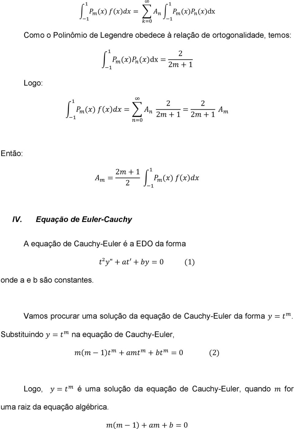 Vamos procurar uma soução da equação de Cauchy-Euer da forma.